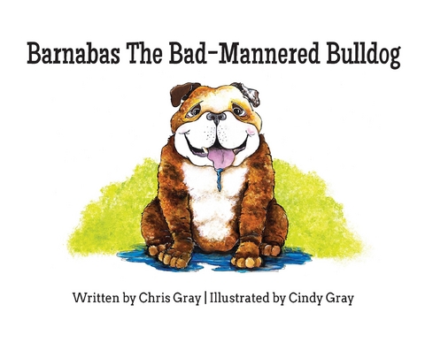 Barnabas The Bad-Mannered Bulldog -  Chris Gray