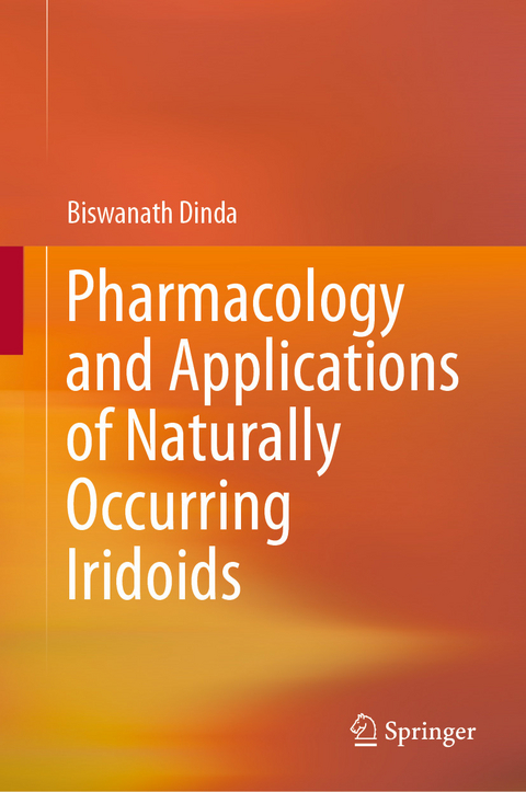 Pharmacology and Applications of Naturally Occurring Iridoids - Biswanath Dinda