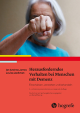 Herausforderndes Verhalten bei Menschen mit Demenz - Ian Andrew James, Louisa Jackman