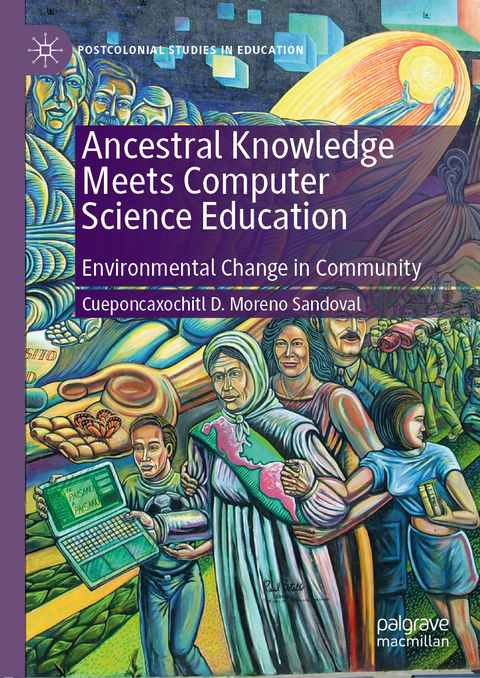 Ancestral Knowledge Meets Computer Science Education - Cueponcaxochitl D. Moreno Sandoval