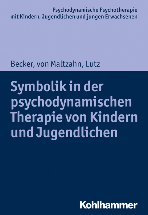 Symbolik in der psychodynamischen Therapie von Kindern und Jugendlichen - Evelyn-Christina Becker, Gabriele von Maltzahn, Christiane Lutz