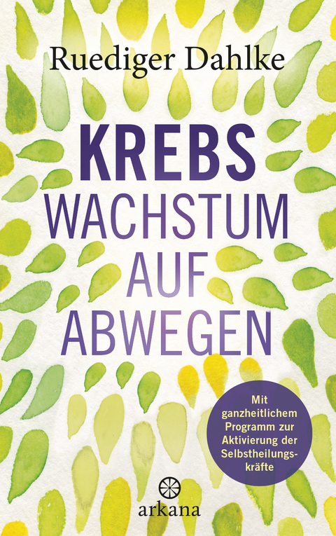 Krebs – Wachstum auf Abwegen - Ruediger Dahlke