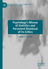 Psychology’s Misuse of Statistics and Persistent Dismissal of its Critics - James T. Lamiell