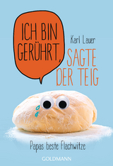 Ich bin gerührt, sagte der Teig -  Karl Lauer