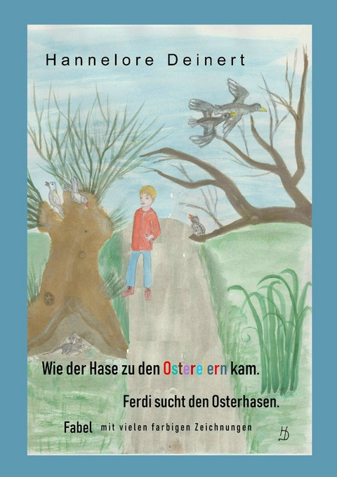 Wie der Hase zu den Ostereiern kam - Hannelore Deinert