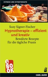 Hypnotherapie – effizient und kreativ - Susy Signer-Fischer