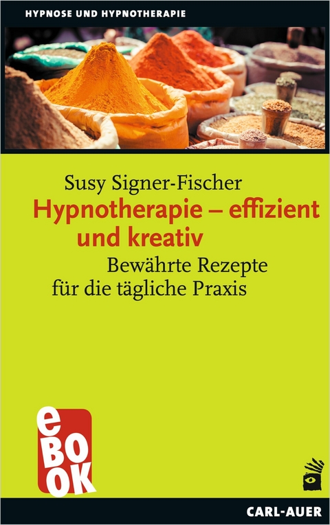 Hypnotherapie – effizient und kreativ - Susy Signer-Fischer