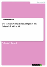 Der Strukturwandel im Ruhrgebiet am Beispiel des CentrO - Oliver Foerster