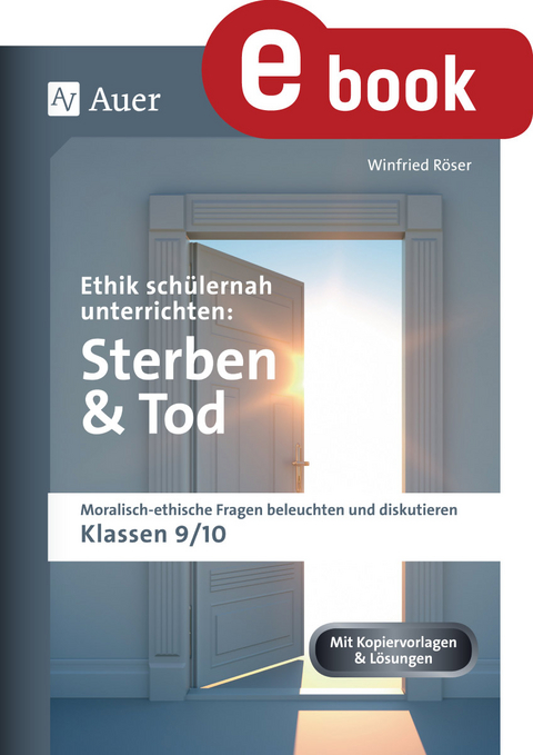 Ethik schülernah unterrichten: Sterben und Tod - Winfried Röser