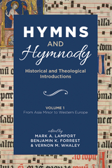 Hymns and Hymnody: Historical and Theological Introductions, Volume 1 - 