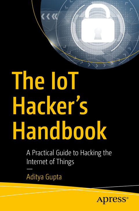 The IoT Hacker's Handbook - Aditya Gupta