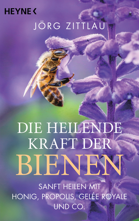 Die heilende Kraft der Bienen -  Jörg Zittlau