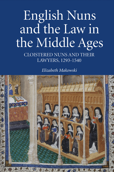 English Nuns and the Law in the Middle Ages -  Elizabeth Makowski