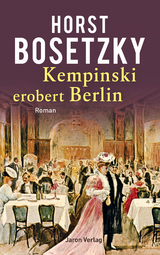 Kempinski erobert Berlin - Horst Bosetzky