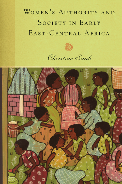 Women's Authority and Society in Early East-Central Africa -  Christine Saidi