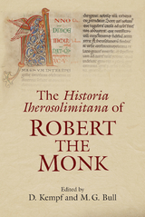 The <I>Historia Iherosolimitana</I> of Robert the Monk - 