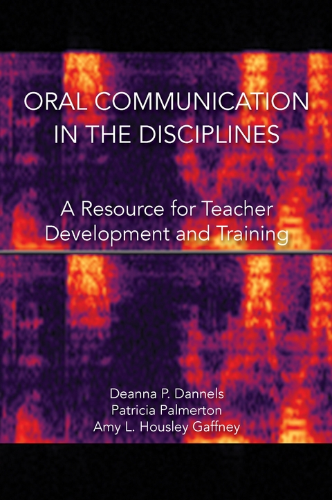 Oral Communication in the Disciplines -  Deanna P. Dannells,  Patricia R. Palmerton