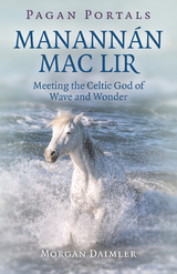 Pagan Portals - Manannan mac Lir -  Morgan Daimler