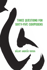 Three Questions for Sixty-Five Composers -  Balint Andras Varga