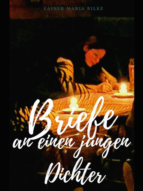 Briefe an einen jungen Dichter - Rainer Maria Rilke