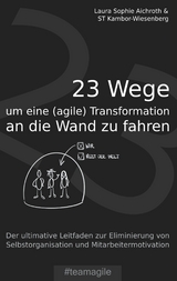 23 Wege um eine (agile) Transformation an die Wand zu fahren - Laura Sophie Aichroth, ST Kambor-Wiesenberg