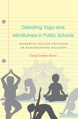 Debating Yoga and Mindfulness in Public Schools - Candy Gunther Brown