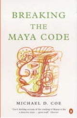 Breaking the Maya Code - Coe, Michael D.