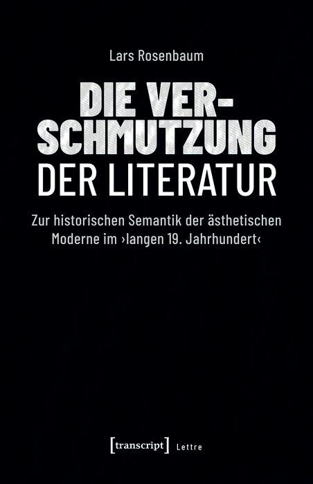 Die Verschmutzung der Literatur - Lars Rosenbaum