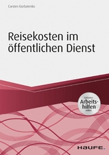 Reisekosten im öffentlichen Dienst - inkl. Arbeitshilfen online - Carsten Gorbatenko