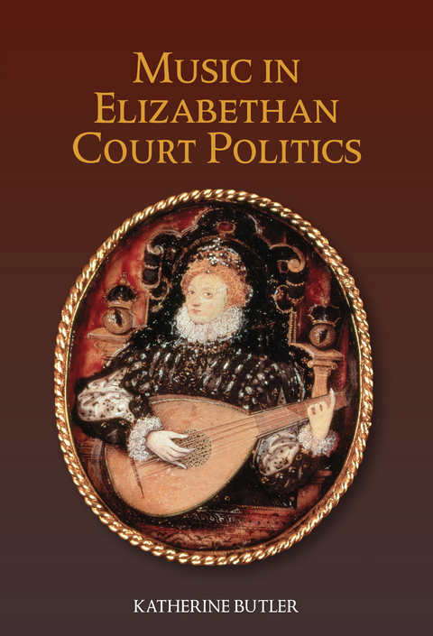 Music in Elizabethan Court Politics - Katherine Butler