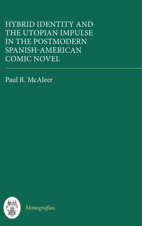 Hybrid Identity and the Utopian Impulse in the Postmodern Spanish-American Comic Novel -  Paul R. McAleer