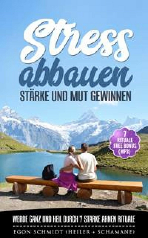 Stress abbauen - Glaubenssätze Flüche Muster Banne lösen - Egon Schmidt