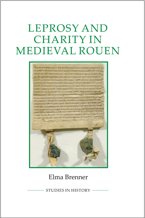 Leprosy and Charity in Medieval Rouen -  Elma Brenner