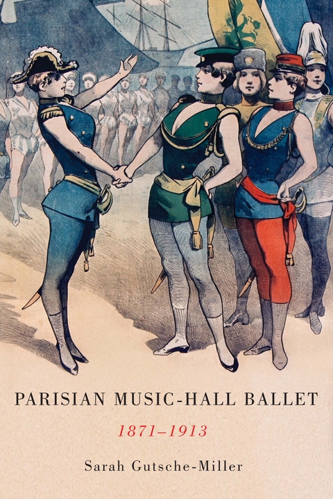 Parisian Music-Hall Ballet, 1871-1913 - Sarah Gutsche-Miller