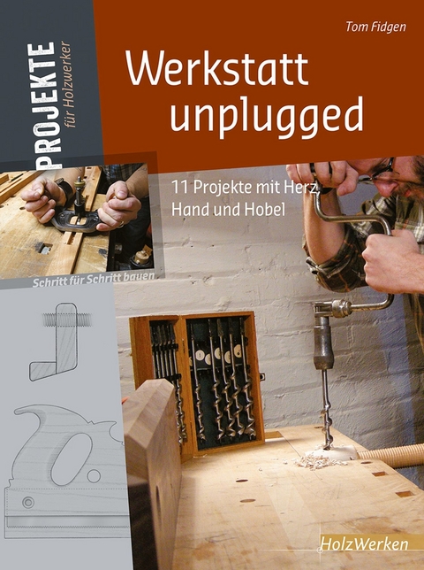 Werkstatt unplugged -  Tom Fidgen The Unplugged Woodshop