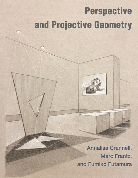 Perspective and Projective Geometry - Annalisa Crannell, Marc Frantz, Fumiko Futamura