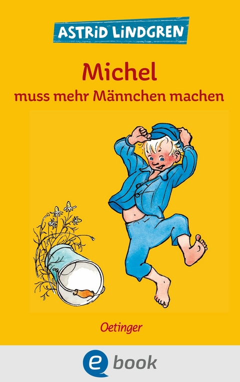 Michel aus Lönneberga 2. Michel muss mehr Männchen machen - Astrid Lindgren