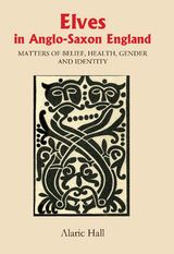 Elves in Anglo-Saxon England -  Alaric Hall