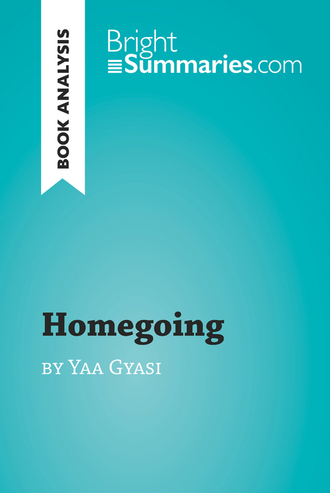 Homegoing by Yaa Gyasi (Book Analysis) - Bright Summaries