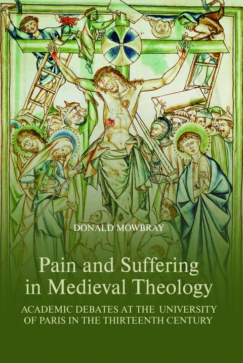 Pain and Suffering in Medieval Theology - Donald Mowbray