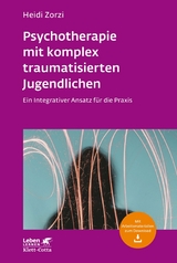 Psychotherapie mit komplex traumatisierten Jugendlichen (Leben Lernen, Bd. 306) -  Heidi Zorzi