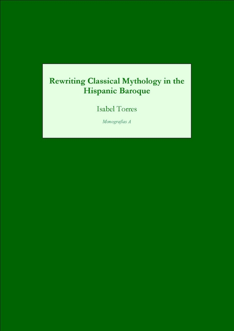 Rewriting Classical Mythology in the Hispanic Baroque - 