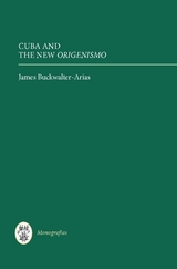 Cuba and the New <I>Origenismo</I> - James Buckwalter-Arias