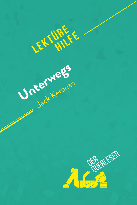 Unterwegs von Jack Kerouac (Lektürehilfe) -  Mael Tailler,  derQuerleser