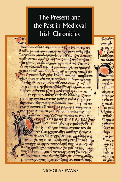 The Present and the Past in Medieval Irish Chronicles - Nicholas Evans