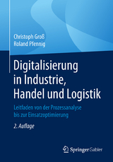 Digitalisierung in Industrie, Handel und Logistik - Christoph Groß, Roland Pfennig