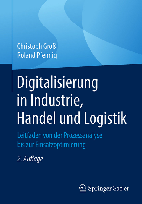 Digitalisierung in Industrie, Handel und Logistik -  Christoph Groß,  Roland Pfennig