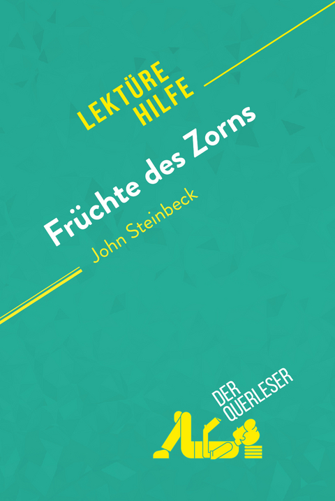 Früchte des Zorns von John Steinbeck (Lektürehilfe) - Natacha Cerf,  derQuerleser