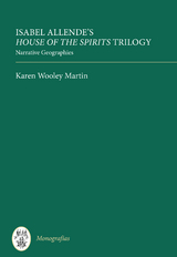 Isabel Allende's <I>House of the Spirits</I> Trilogy - Karen Wooley Martin