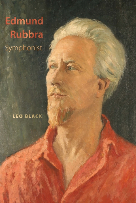 Edmund Rubbra: Symphonist -  Leo Black